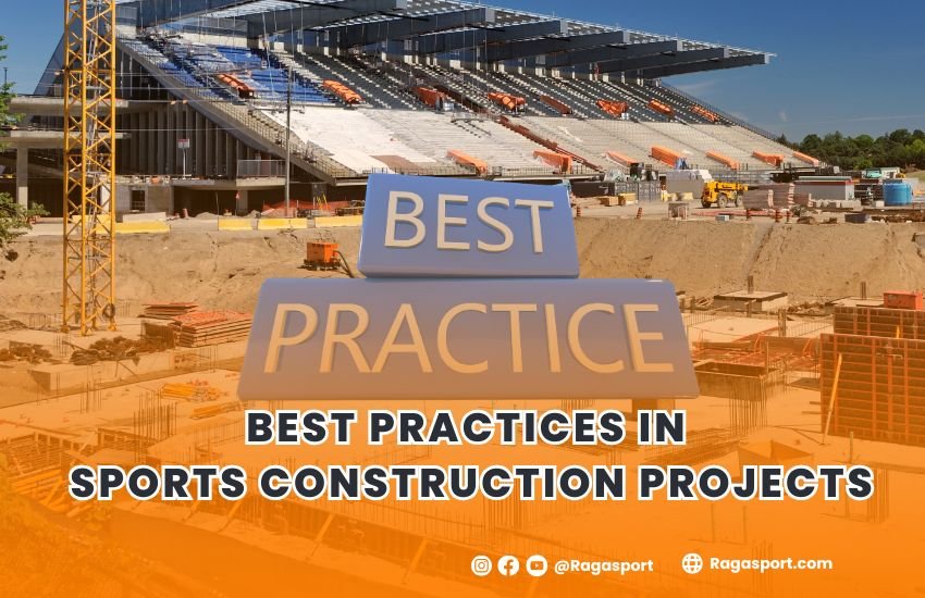 Best Practices in Sports Construction Projects