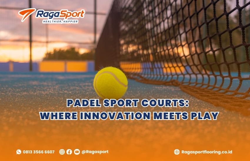 Padel Sport Courts: Where Innovation Meets Play