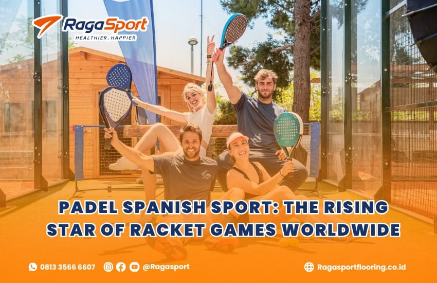 Padel Spanish Sport: The Rising Star of Racket Games Worldwide