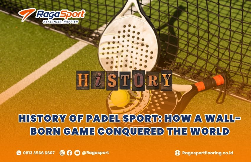 History of Padel Sport: How a Wall-Born Game Conquered the World