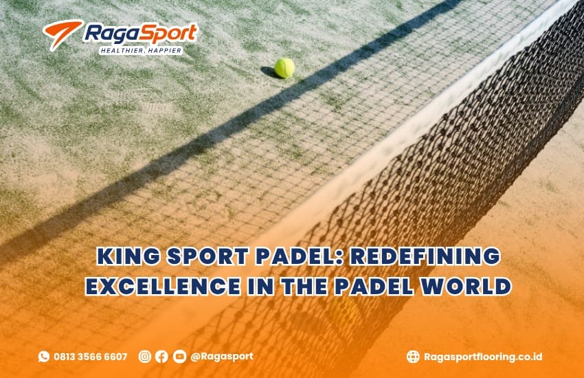 King Sport Padel: Redefining Excellence in the Padel World