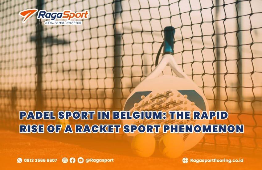 Padel Sport in Belgium: The Rapid Rise of a Racket Sport Phenomenon