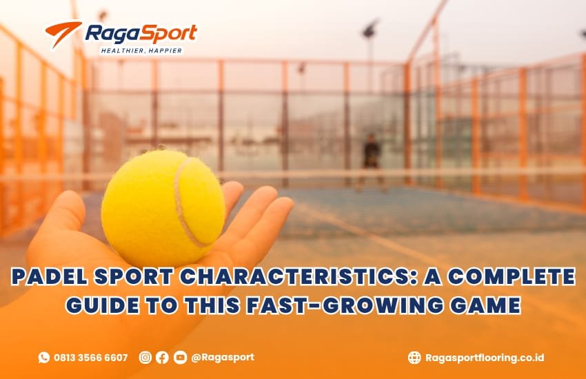 Padel Sport Characteristics: A Complete Guide to This Fast-Growing Game