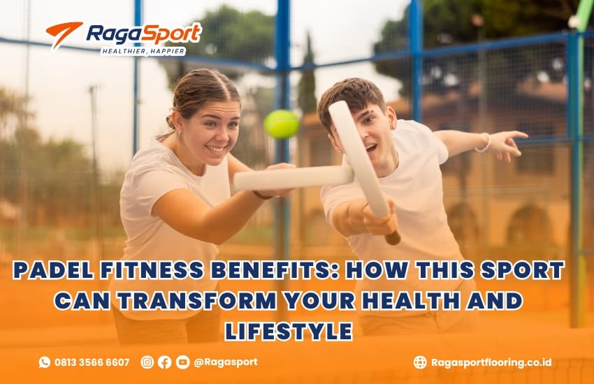 Padel Fitness Benefits: How This Sport Can Transform Your Health and Lifestyle
