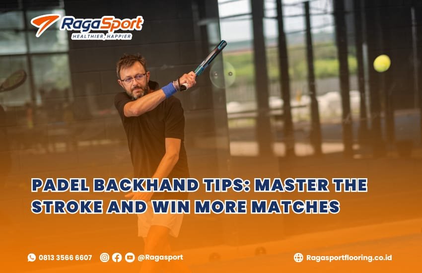 Padel Backhand Tips: Master the Stroke and Win More Matches