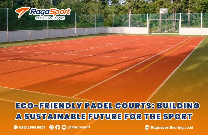 Eco-Friendly Padel Courts: Building a Sustainable Future for the Sport