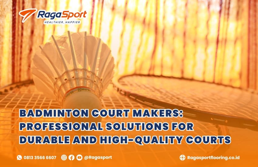 Badminton Court Makers: Professional Solutions for Durable and High-Quality Courts