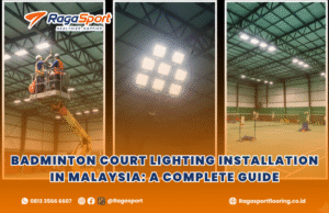 Badminton Court Lighting Installation in Malaysia: A Complete Guide