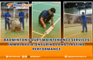 Badminton Court Maintenance Services in Malaysia: Ensuring Long-Lasting Performance