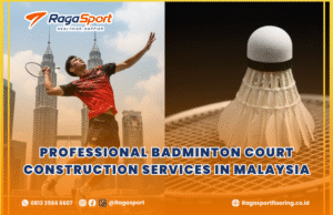 Professional Badminton Court Construction Services in Malaysia