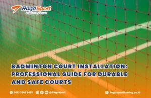 Badminton Court Installation: Professional Guide for Durable and Safe Courts