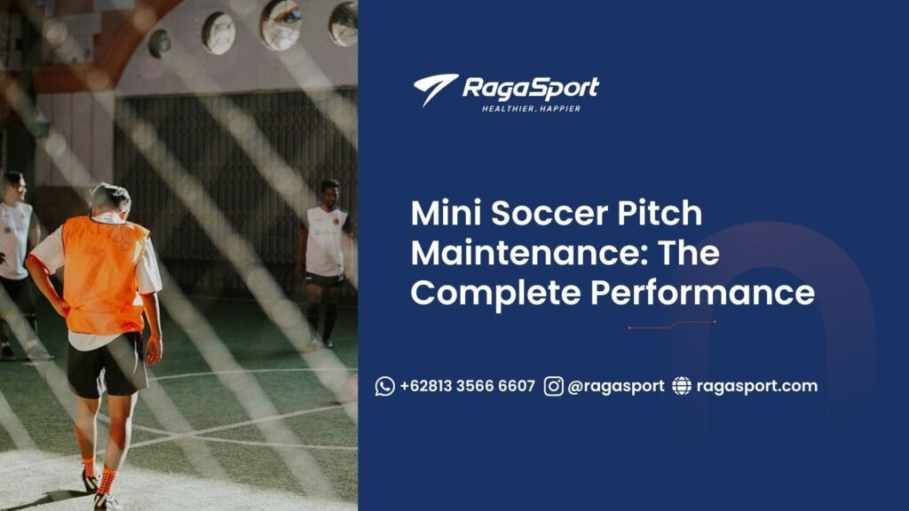 Mini Soccer Pitch Maintenance_ The Complete Performance