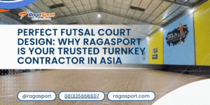 Perfect Futsal Court Design Why RagaSport is Your Trusted Turnkey Contractor in Asia