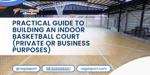 Practical Guide to Building an Indoor Basketball Court (Private or Business Purposes)